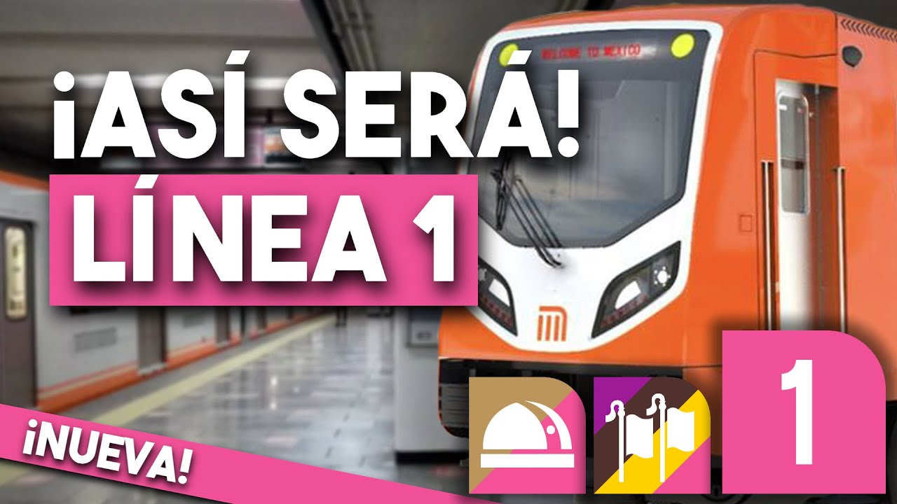 ¡Así Será La NUEVA Línea 1 Del METRO CDMX! MODERNIZACIÓN Metro ...