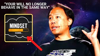 Your will no longer behave in the same way - Jim Kwik