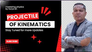 Projectile of Kinematics grade-11 lecture 1 by Surya sir.