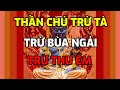 Thần chú trừ tà, hoá giải bùa ngải, thư ếm và trị bệnh ma nhập rất linh nghiệm nên nghe