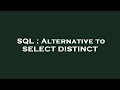 SQL : Alternative to SELECT DISTINCT