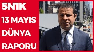 5N1K - 13 Mayıs Dünya Raporu