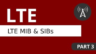 LTE Tutorial (Part 3) LTE MIB and SIBs