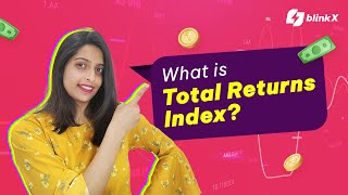 Unlocking the Power of Total Returns Index | blinkX