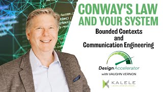 Design Accelerator: Conway's Law and Your System—Bounded Contexts and Communication Engineering