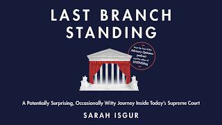 Last Branch Standing: A Potentially Surprising, Occasionally Witty Journey Inside Today’s Supreme