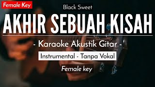 Akhir Sebuah Kisah - Black Sweet (Karaoke Akustik) - HQ Audio