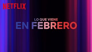 Los estrenos de FEBRERO 2024 | Netflix España