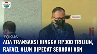 Buntut Kasus Rafael, Ditemukan Transaksi Janggal hingga Rp300 Triliun di Kemenkeu | Fokus