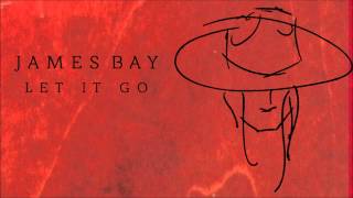 Download Mp3 James Bay 'Let It Go' [Audio]