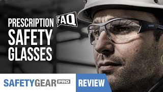 Prescription Safety Glasses FAQ | Safety Gear Pro