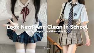 How to look neat and clean in school easy simple tips with no efforts 🎀