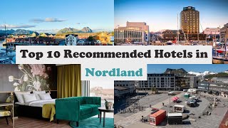 Top 10 Recommended Hotels In Nordland | Luxury Hotels In Nordland