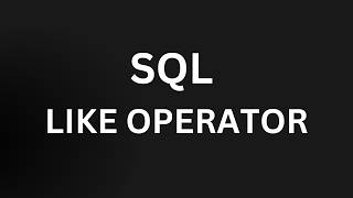 SQL LIKE Operator Pattern Matching | SQL Videos