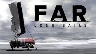 FAR: Lone Sails [Soundtrack] 16 - Still Driving...