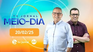 TV Jornal Meio-Dia, ao vivo, com Ciro Bezerra | 20.02.25