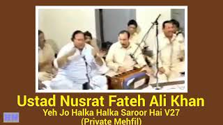 Yeh Jo Halka Halka Saroor Hai V27 (Private Mehfil) Ustad Nusrat Fateh Ali Khan