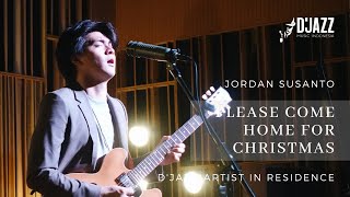 Please Come Home For Christmas - Jordan Susanto | D'Jazz Artist In Residence