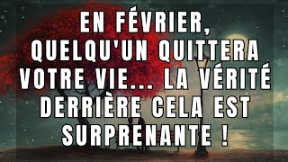 💔 En février, quelqu'un quittera votre vie... La vérité derrière cela est surprenante !