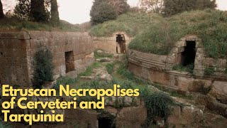 Exploring the Ancient Etruscan Necropolises of Cerveteri and Tarquinia