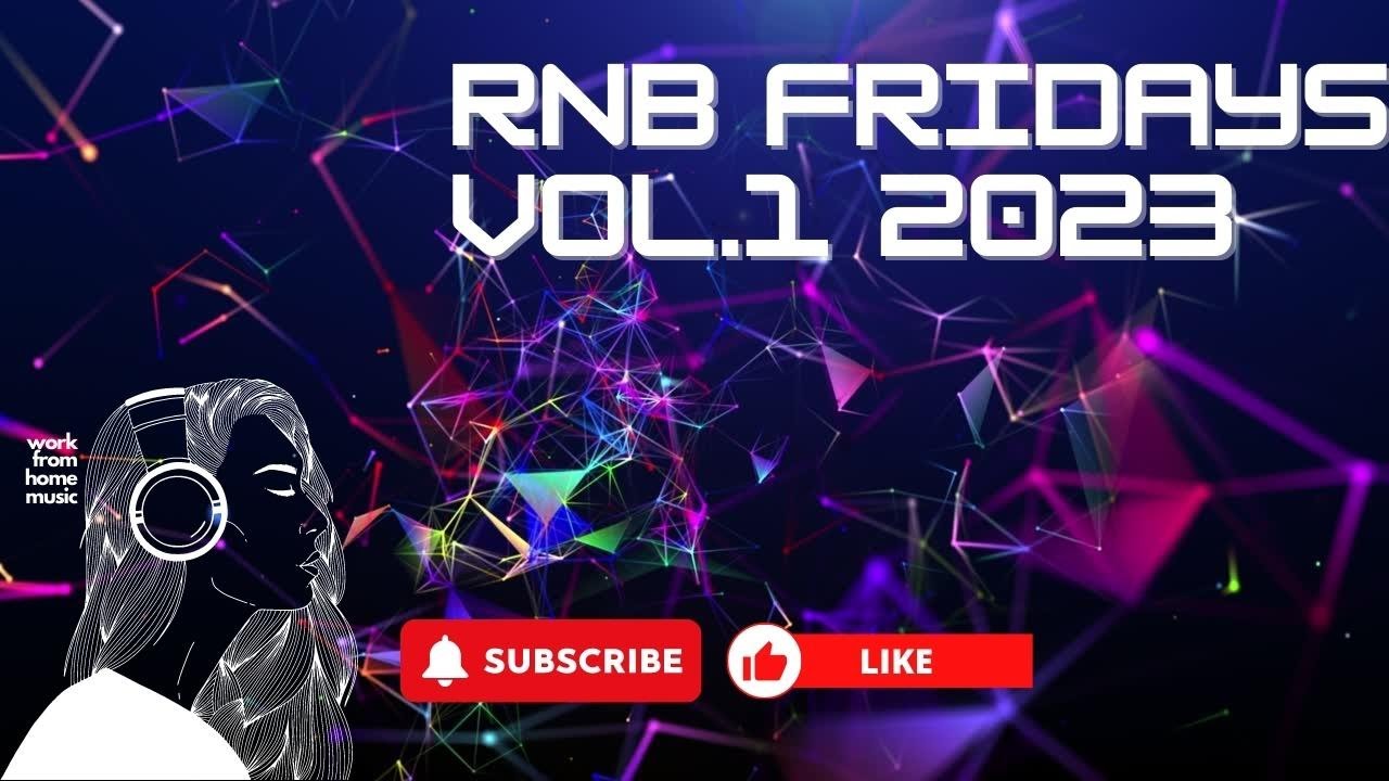 RNB Fridays Vol 01 2023 | Music For Anytime Of The Day - YouTube