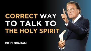 Correct Way To Talk To The Holy Spirit (Don't Make This Mistake) | Billy Graham Sermons