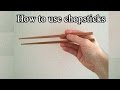 How to use chopsticks - Short and easy tutorial