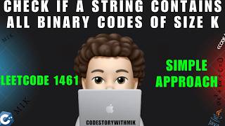 Check If a String Contains All Binary Codes of Size K | Simple Approach | Leetcode 1461 | MIK