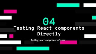 ENJOY TESTING REACT COMPONENTS: PART 4 - DIRECTLY TESTING COMPONENTS