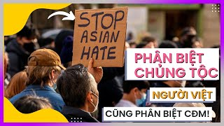 Phân biệt chủng tộc với người châu Á và người Việt [KienThucNe - DLDBTT]