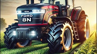 2025 Ford 8N Tractor: A Modern Icon of Power and Versatility