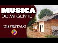 MUSICA DE MI GENTE RAICES DEL ALMA - LO MEJOR💞💞💞