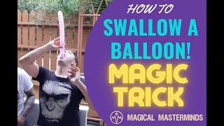 Magical Masterminds - How to swallow a balloon