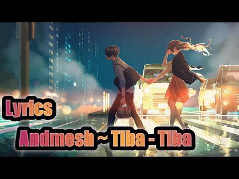 Andmesh ~ Tiba - Tiba ( Lyrics ) - YouTube