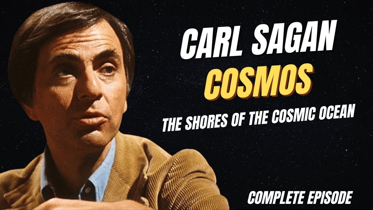 Carl Sagan Cosmos The Shores Of The Cosmic Ocean Full Episode
