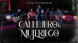 (Letra) Callejero y Mujeriego - Alta Autoridad