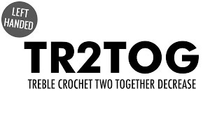 The Treble Crochet Two Together Decrease (trc2tog) :: Crochet Decrease :: Left Handed