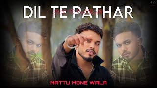 Dil te pathar || Mattu Mone Wala || latest punjabi song || M Crew Music