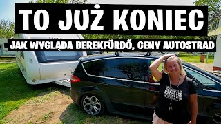 To Już Koniec. Kończymy Nasze Wakacje. Jak Wygląda Kemping Berekfürdő, Ile kosztowały Autostrady