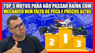 TOP 5 MOTOS PARA NÃO PASSAR RAIVA COM MECANICO NEM FALTA DE PECA E PREÇOS ALTOS