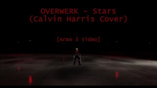 OVERWERK - Stars (Calvin Harris Cover) [ArmA 3 Video]