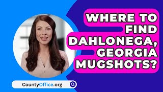 Where To Find Dahlonega, Georgia Mugshots? - CountyOffice.org