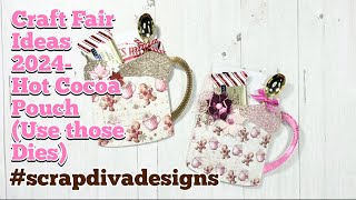 Craft Fair Ideas 2024 Series Ep1- TUTORIAL | ScrapDivaDesigns Nov Release- Coffee Mug Gift Pouch Die