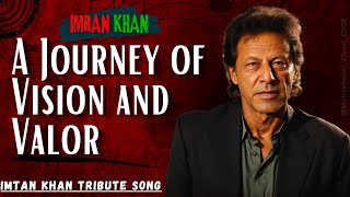IMRAN KHAN TRIBUTE SONG |A JOURNEY OF VISION AND VALOR | #imrankhan #pti #ptiofficial @PTIOfficialPK