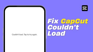 How To Fix CapCut Couldn't Load | Try Again Later Error (Solved)