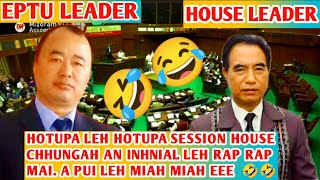 Hotupa leh hotupa chu Session House ah pawh an in ngam siah siah thin e🤣 Apui lutuk, pui tak a ni 🤣🤣