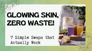 7 Zero-Waste Skincare Swaps That Actually Work | Sustainable & Eco-Friendly Beauty Routine