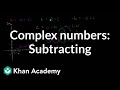 Subtracting complex numbers | Imaginary and complex numbers | Precalculus | Khan Academy