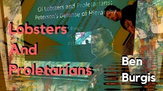 Of Lobsters and Proletarians - Ben Burgis on Jordan Peterson (#JPCON)