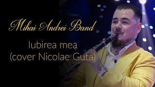 MIHAI ANDREI BAND ✅ IUBIREA MEA ✅ cover NICOLAE GUTA ✅  CLARINET